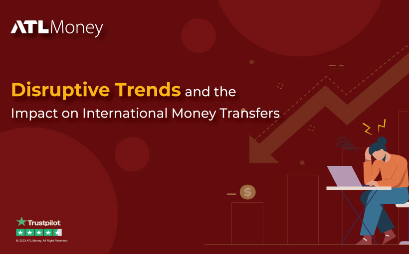 Disruptive Trends and Impact On International Money Transfers